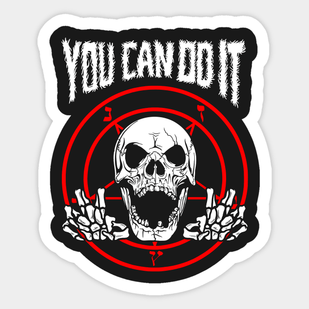 You Can Do It Death Metal Sticker by dumbshirts